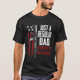 Just A Regular Dad Trying Not To Raise Liberals Gu Tシャツ