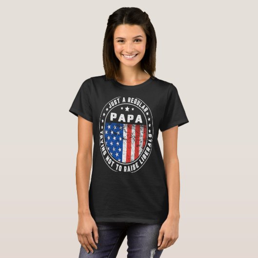 Just A Regular Papa Raise Liberals USA American Fl Tシャツ (正面フル)