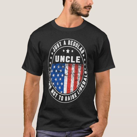 Just A Regular Uncle Raise Liberals USA American F Tシャツ (正面)