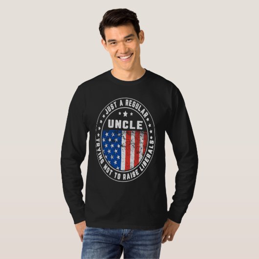 Just A Regular Uncle Raise Liberals USA American F Tシャツ (正面フル)