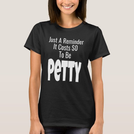 Just A Reminder It Costs 0 To Be Petty Sarcasm Hum Tシャツ (正面)