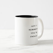 Just A Reminder You're Enough Funny Two-Tone Mug ツートーンマグカップ (正面右)