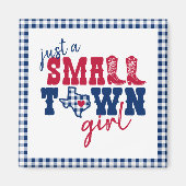 Just a Small Town Girl -テキサス州 マグネット (正面)