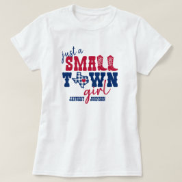 Just a Small Town Girl -テキサス州 Tシャツ
