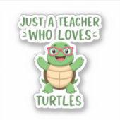 Just a Teacher Who Loves Turtles Turtle Lover Educ シール (正面)