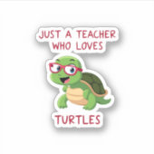 Just a Teacher Who Loves Turtles Turtle Lover Educ シール (正面)