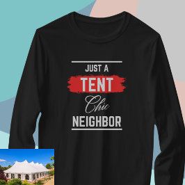 JUST a TENT Chic Neighbor、プロフェッショナルおもしろい、 Tシャツ