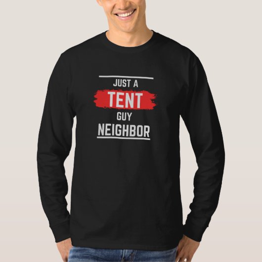 JUST a TENT Guy Neighbor,プロフェッショナル,シンプルおもしろい, Tシャツ (正面)
