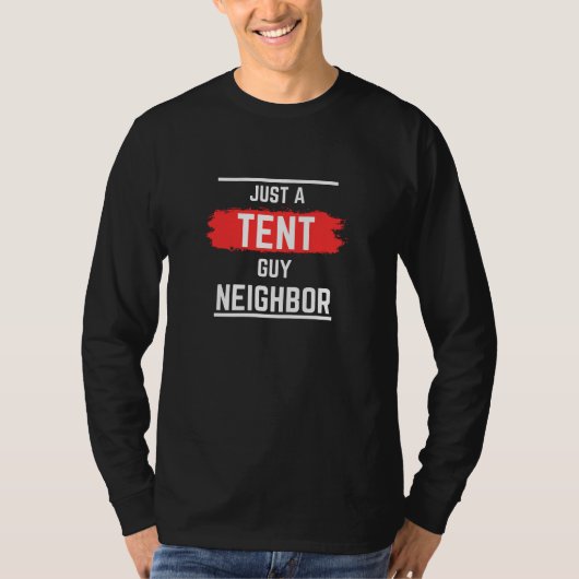 JUST a TENT Guy Neighbor,プロフェッショナル,シンプルおもしろい, Tシャツ (正面)