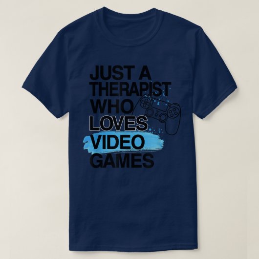Just A Therapist Who Loves Video Games Lover Job P Tシャツ (デザイン正面)