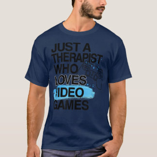 Just A Therapist Who Loves Video Games Lover Job P Tシャツ