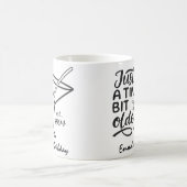 Just A Tini Bit Older Birthday Gift For Her コーヒーマグカップ (中央)