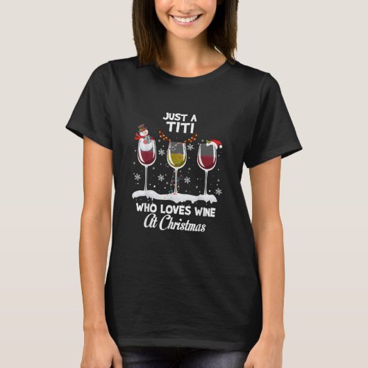Just a Titi Who love Wine At Christmas Funny Drink Tシャツ (正面)