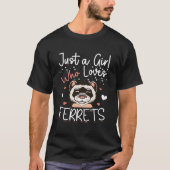 Just A Who Loves Ferrets Weasel Tシャツ (正面)