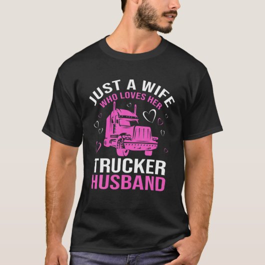 Just A Wife Who Loves Her Trucker Husband Truck Dr Tシャツ (正面)