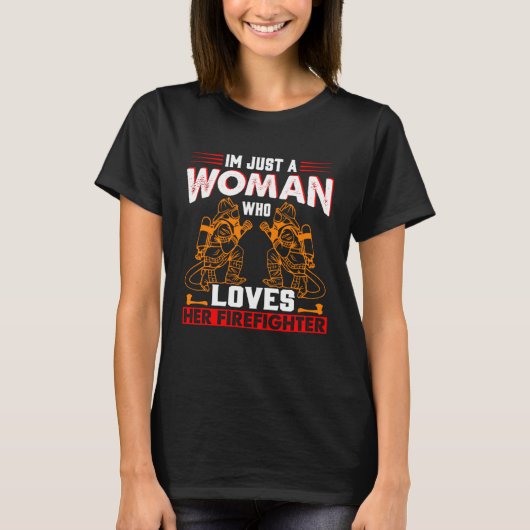Just A Woman Who Loves Her Firefighter Fireman Gir Tシャツ (正面)