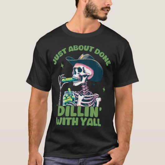 Just About Done Dillin With Yall Funny Skeleton Pi Tシャツ (正面)