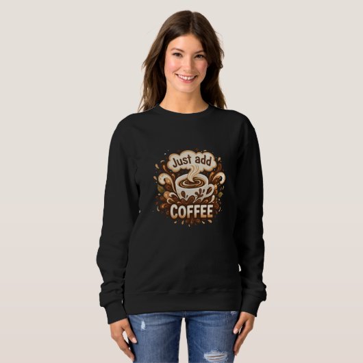 "Just Add Coffee" Graphical Motif Women's スウェットシャツ (正面フル)