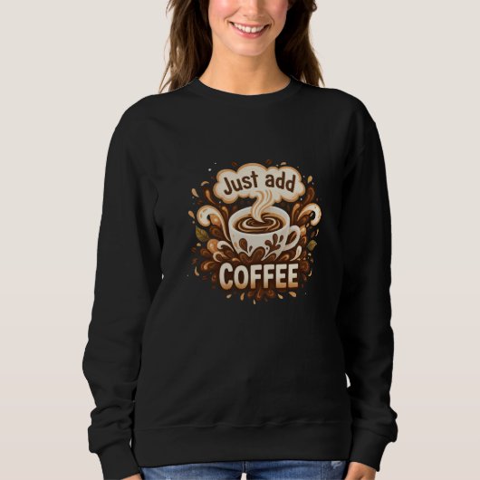 "Just Add Coffee" Graphical Motif Women's スウェットシャツ (正面)