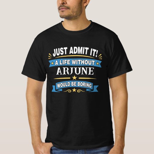 Just Admit It! ARJUNE抜きの人生 Tシャツ (正面)
