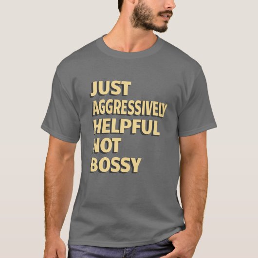Just Aggressive Not Bossy - おもしろい引用文 Tシャツ (正面)