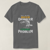 Just another beer drinker with a Fishing problem  Tシャツ (デザイン正面)