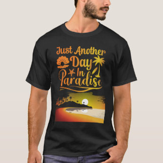Just Another Day In Paradise Funny Holiday Slogan Tシャツ