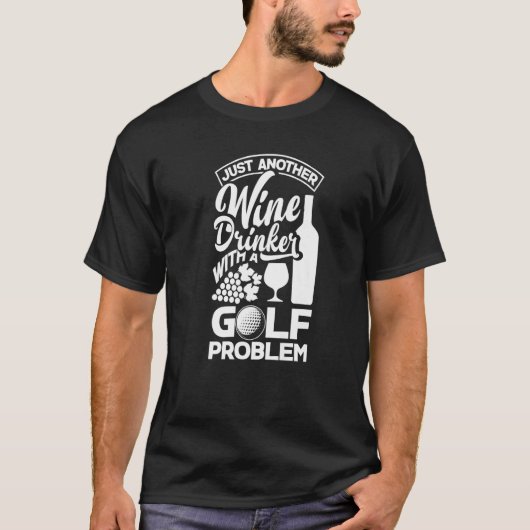 Just Another Wine Drinker With A Golf Problem Golf Tシャツ (正面)