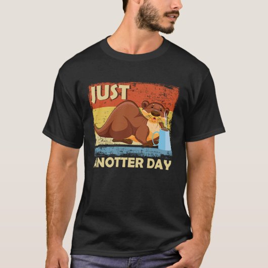 Just Anotter Day   Otter Coffee Everyday Word Game Tシャツ (正面)