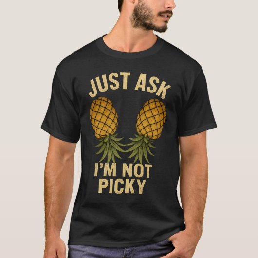 Just Ask I’m Not Picky Tシャツ (正面)
