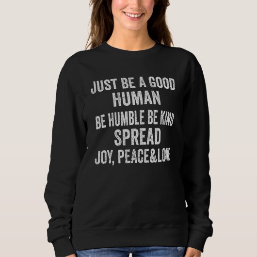 Just Be A Good Human Be Humble Be Kind Spread Joy スウェットシャツ (正面)