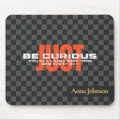 「Just Be Curious」引用文感動的名前をカスタムする マウスパッド (正面)