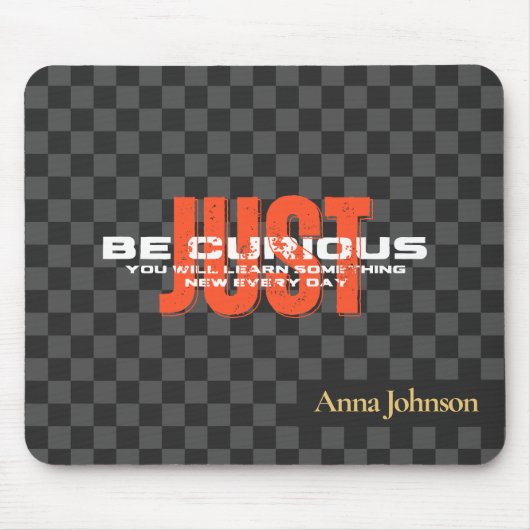 「Just Be Curious」引用文感動的名前をカスタムする マウスパッド (正面)