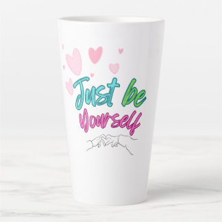 "Just be yourself mug" - best for gift カフェラテマグ