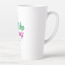 "Just be yourself mug" - best for gift カフェラテマグ