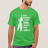 Just Because I Cant Sing Doesnt Mean I Wont friend Tシャツ (正面)
