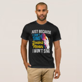 Just Because I Can't Sing - Karaoke Party Singer  Tシャツ (正面フル)