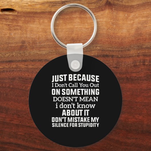 Just Because I Don't Call You Out On Soing Doesn't キーホルダー (正面)