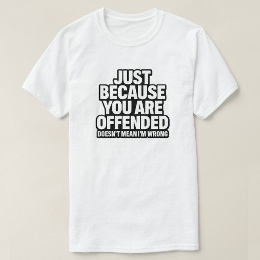 JUST BECAUSE YOU ARE OFFENDED DOESN’T MEAN I’M WRO Tシャツ (デザイン正面)