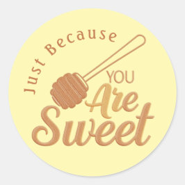 Just Because You Are Sweet Honey Dipper ラウンドシール