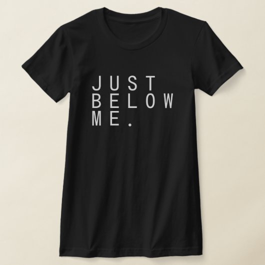 JUST BELOW ME. Tシャツ (レイダウン)