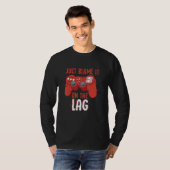 Just Blame It On The Lag Controller Gaming Videoga Tシャツ (正面フル)