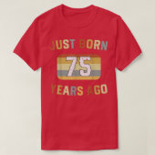 Just Born 75 Years Ago 1947 75th Birthday  Tシャツ (デザイン正面)