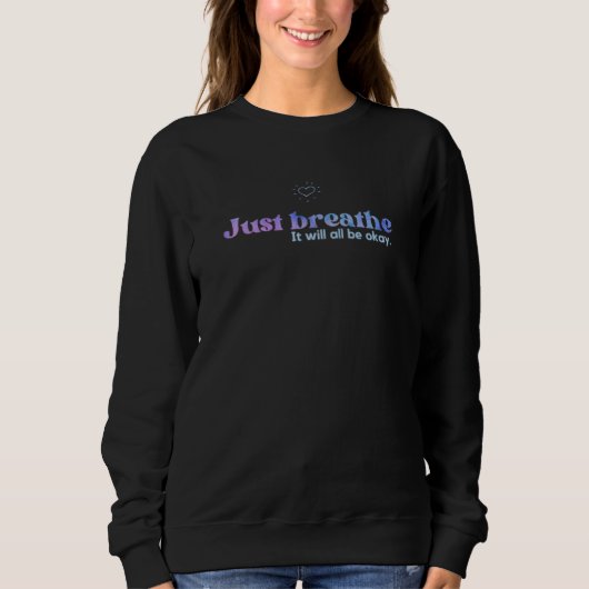 Just Breathe モチベーションの引用 スウェットシャツ (正面)