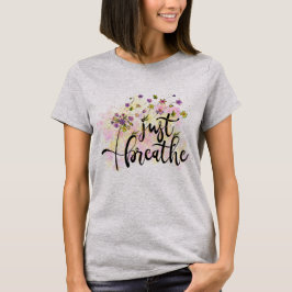 Just Breathe 花 自分磨き 励まし ヨガ Tシャツ