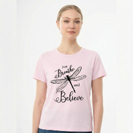 Just Breathe and Believe Dragonfly Inspirational Tシャツ