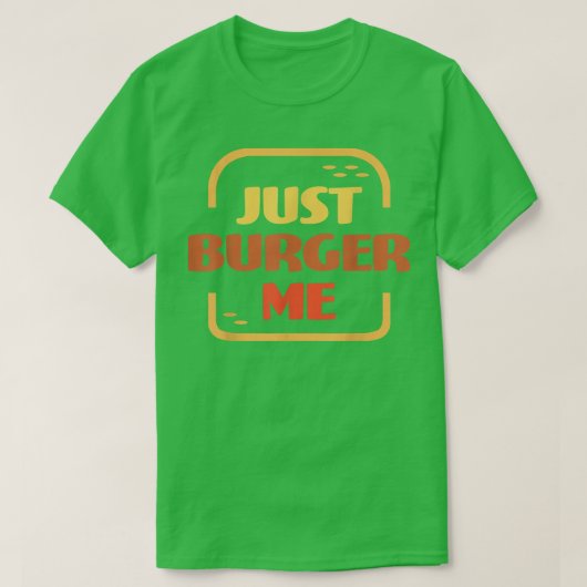 Just Burger Me Summer BBQ Grilling Hamburger or Ch Tシャツ (デザイン正面)