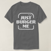 Just Burger Me Summer BBQ Grilling Hamburger or Ch Tシャツ (デザイン正面)