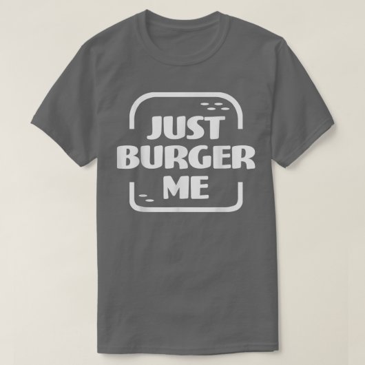 Just Burger Me Summer BBQ Grilling Hamburger or Ch Tシャツ (デザイン正面)