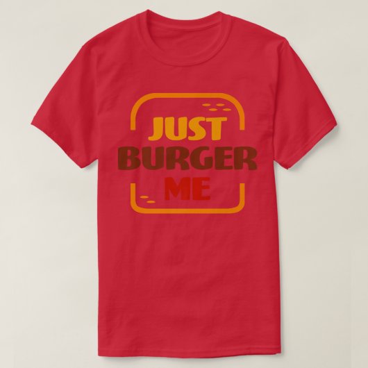 Just Burger Me Summer BBQ Grilling Hamburger or Ch Tシャツ (デザイン正面)